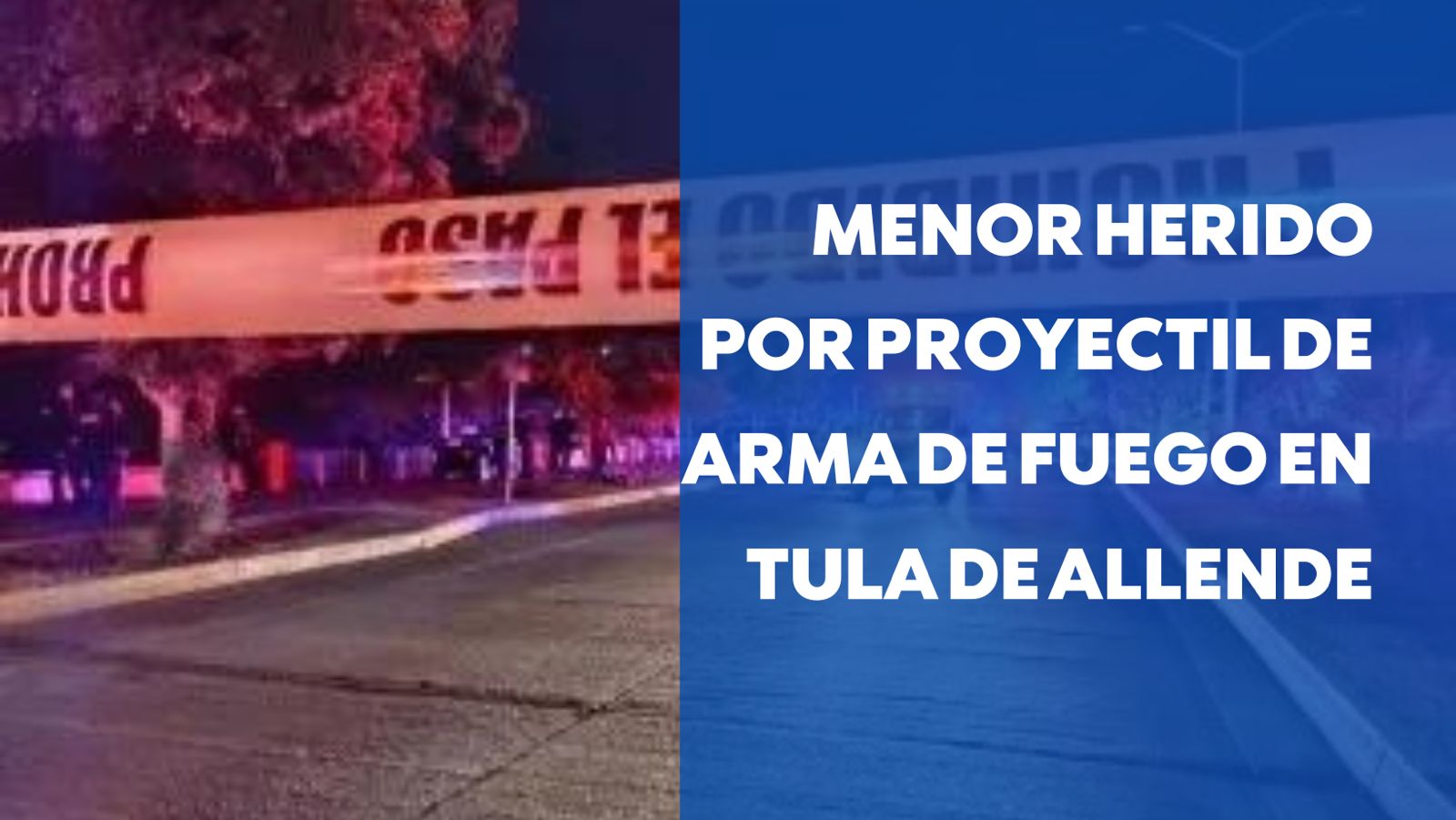 Menor herido por proyectil de arma de fuego en Tula de Allende